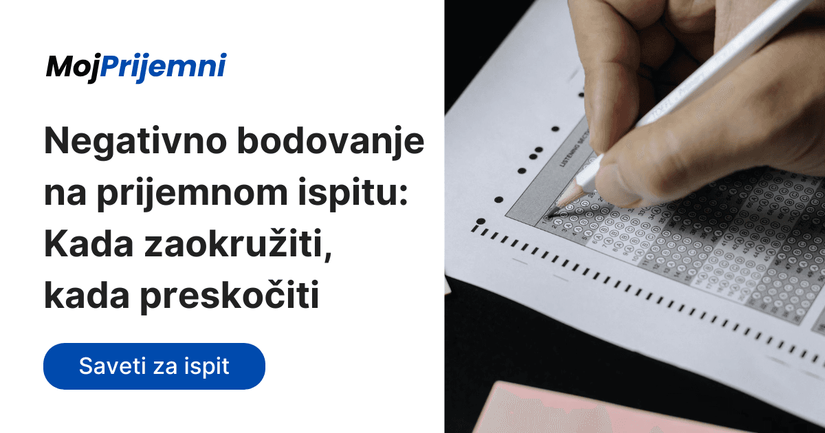 Negativno bodovanje na prijemnom ispitu: Kada zaokružiti, kada preskočiti