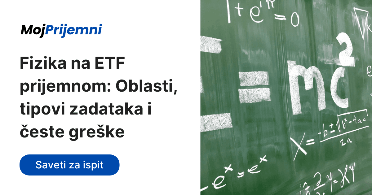 Fizika na ETF prijemnom: Oblasti, tipovi zadataka i česte greške