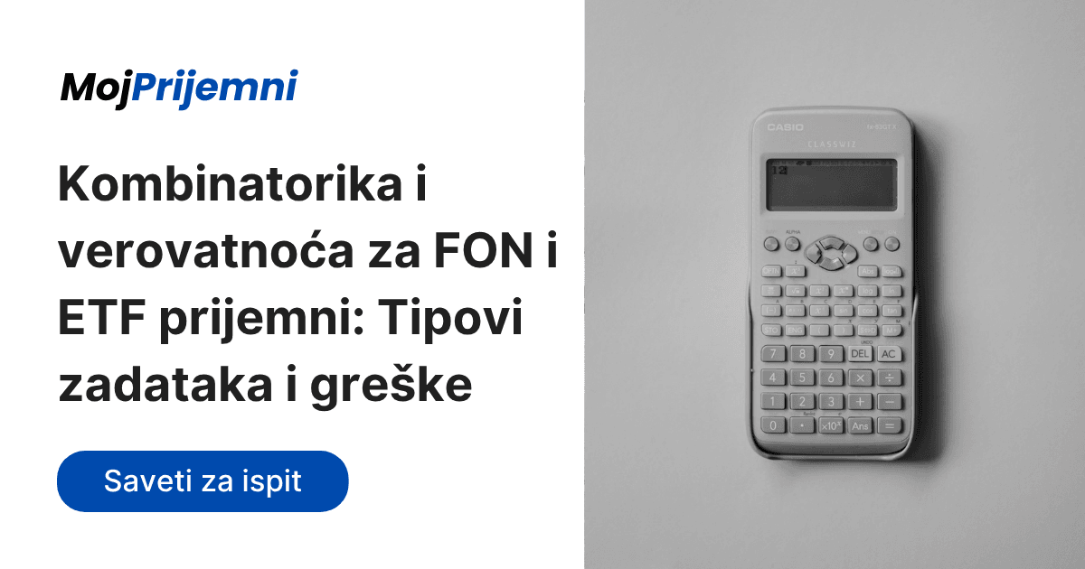 Kombinatorika i verovatnoća za FON i ETF prijemni: Tipovi zadataka i greške